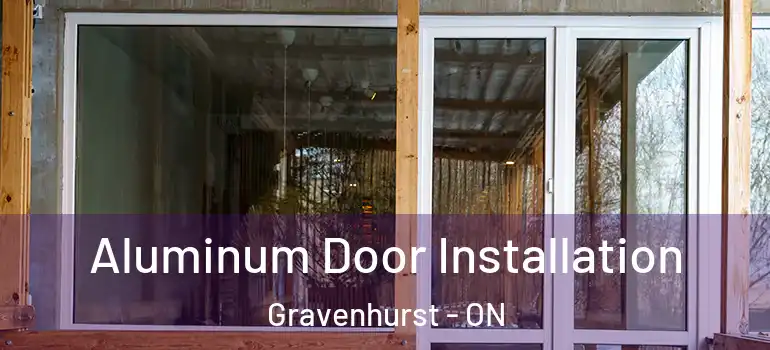  Aluminum Door Installation Gravenhurst - ON