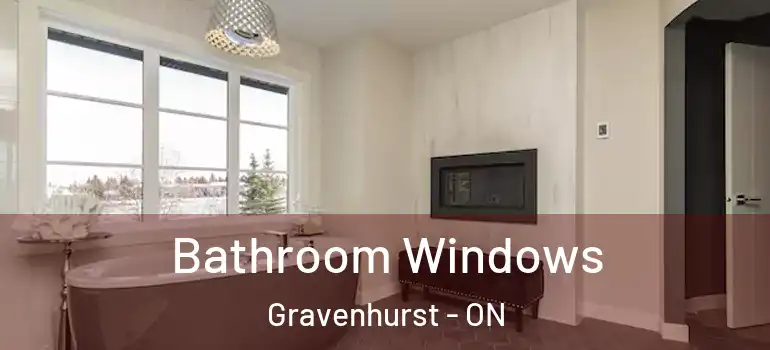  Bathroom Windows Gravenhurst - ON