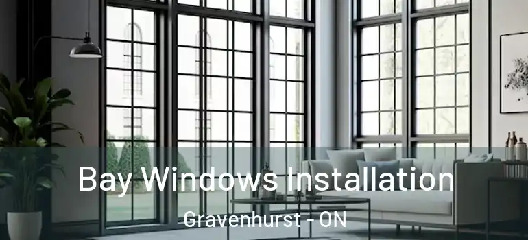  Bay Windows Installation Gravenhurst - ON