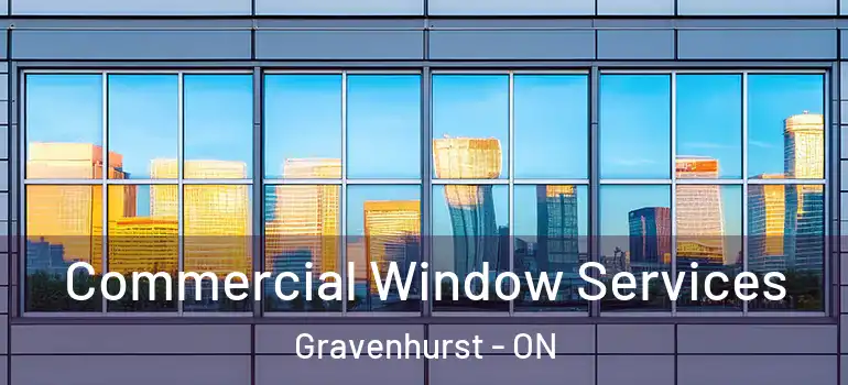  Commercial Window Services Gravenhurst - ON