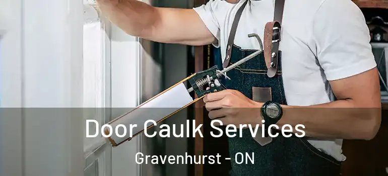  Door Caulk Services Gravenhurst - ON