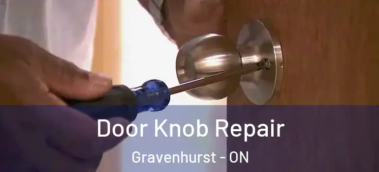 Door Knob Repair Gravenhurst - ON