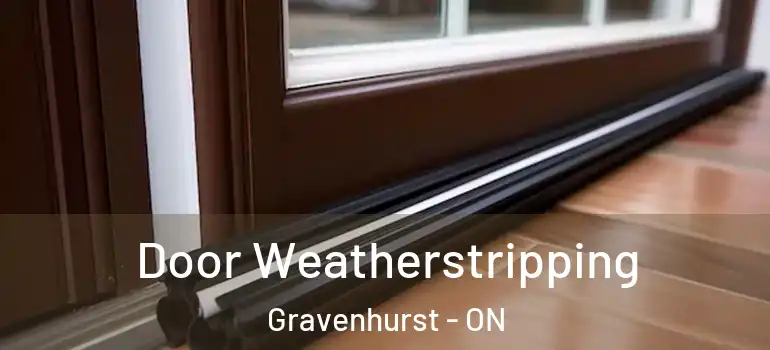  Door Weatherstripping Gravenhurst - ON