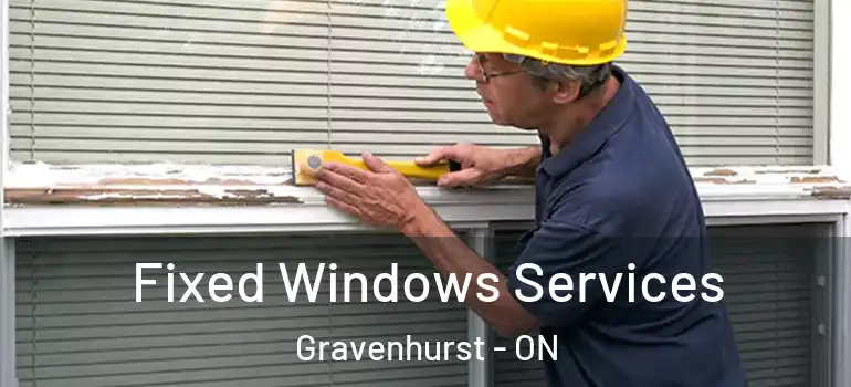  Fixed Windows Services Gravenhurst - ON
