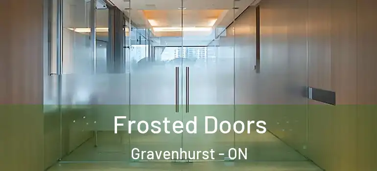  Frosted Doors Gravenhurst - ON