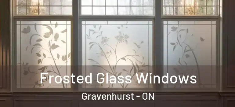  Frosted Glass Windows Gravenhurst - ON