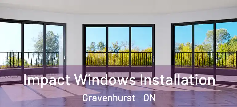  Impact Windows Installation Gravenhurst - ON