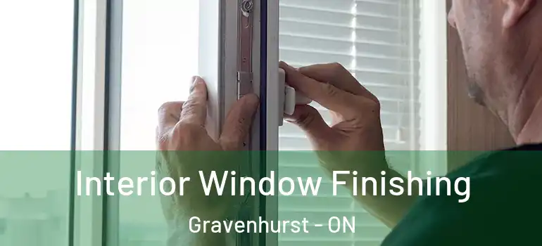  Interior Window Finishing Gravenhurst - ON