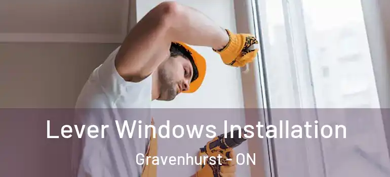  Lever Windows Installation Gravenhurst - ON