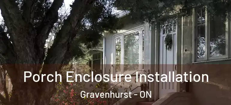  Porch Enclosure Installation Gravenhurst - ON