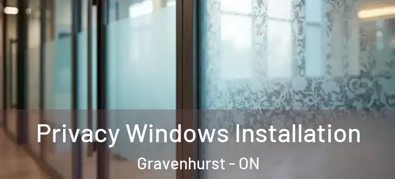  Privacy Windows Installation Gravenhurst - ON
