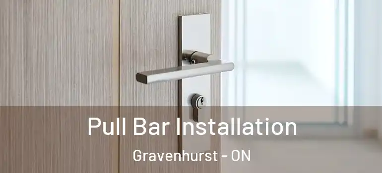  Pull Bar Installation Gravenhurst - ON