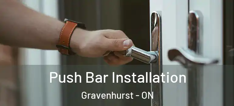  Push Bar Installation Gravenhurst - ON