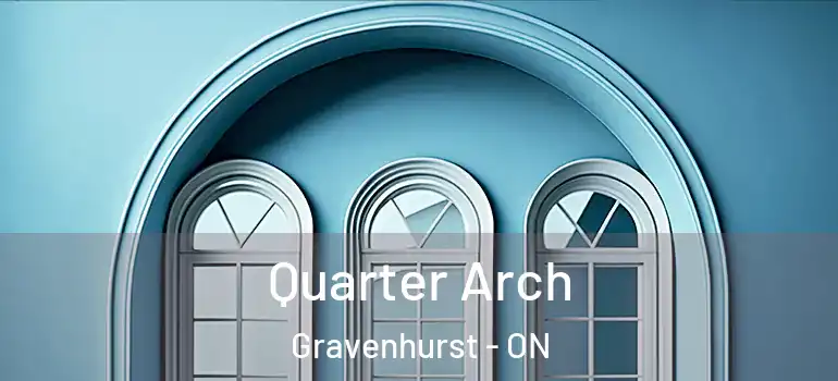  Quarter Arch Gravenhurst - ON