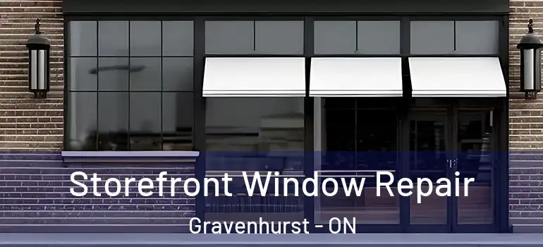  Storefront Window Repair Gravenhurst - ON
