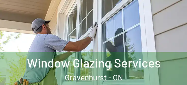 Window Glazing Services Gravenhurst - ON