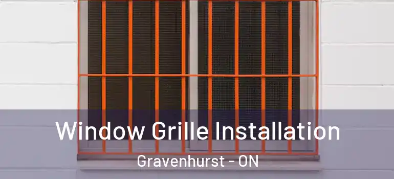  Window Grille Installation Gravenhurst - ON
