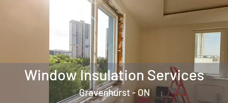  Window Insulation Services Gravenhurst - ON