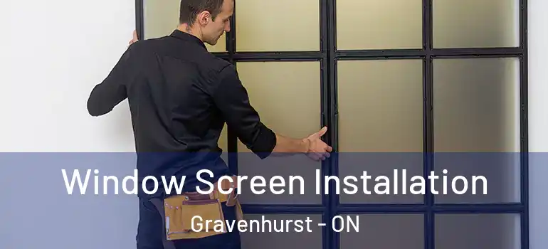  Window Screen Installation Gravenhurst - ON