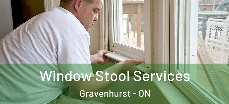  Window Stool Services Gravenhurst - ON